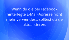 Facebook Sicherheitstipp #5: Hinterlegte E-Mail-Adresse aktuell halten